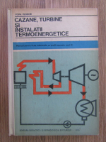 Teodor Popa - Cazane, turbine si instalatii termoenergetice