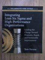 Tom Devane - Integrating lean six sigma and high performance organizations