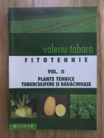 V. Tabara - Fitotehnice, volumul 2. Plante tehnice, tuberculifere si radacinoase
