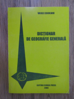 Anticariat: Vasile Cojocaru - Dictionar de geografie generala