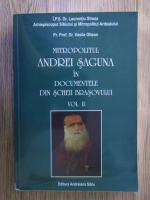 Vasile Oltean - Mitropolitul Andrei Saguna in documentele din Scheii Brasovului (volumul 2)