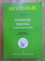Victor Giurgiu - Silvologie, volumul 7. Entomologie forestiera. Noi conceptii si fundamente stiintifice