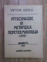 Victor Iliescu - Introducere in metafizica nedeterminatului (1950)