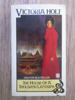 Anticariat: Victoria Holt - The house of a thousand lanterns