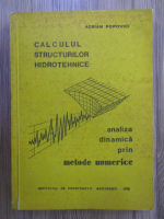 Adrian Popovici - Calculul structurilor hidrotehnice. Analiza dinamica prin metode numerice