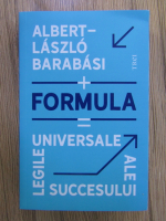 Albert-Laszlo Barabasi - Formula. Legile universale ale succesului