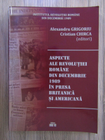 Anticariat: Alexandru Grigoriu - Aspecte ale Revolutiei Romane din Decembrie 1989 in presa britanica si americana