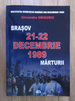 Anticariat: Alexandru Grigoriu - Brasov: 21-22 decembrie 1989: marturii