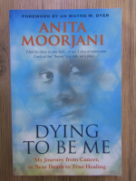 Anita Moorjani - Dying to be me