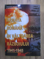Armata Romana in valtoarea razboiului (1941-1945)