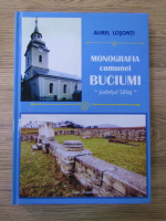 Anticariat: Aurel Losonti - Monografia Comunei Bucium, Judetul Salaj