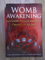 Azra Bertrand - Womb awakening. Initiatory wisdom from the creatrix of all life