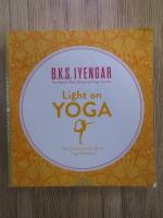 B. K. S. Iyengar - Light on Yoga. The definitive guide to yoga practice