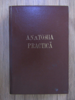 Anticariat: Corneliu Zaharia - Anatomia practica: indreptar de anatomie practica si chirurgicala a membrelor