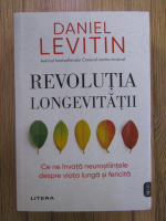Daniel Levitin - Revolutia longevitatii