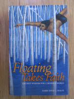 Anticariat: David J. Wolpe - Floating takes faith. Ancient wisdom for modern world