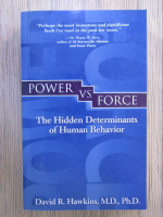 David R. Hawkins - Power vs. force. The hidden determinants of human behavior