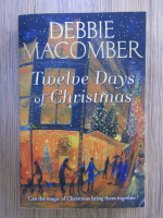 Anticariat: Debbie Macomber - Twelve days of Christmas