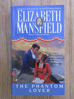 Anticariat: Elizabeth Mansfield - The phantom lover