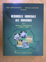 Emil Constantinescu - Resursele minerale ale Romaniei (volumul 1)