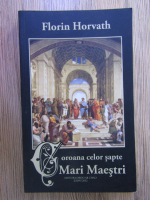 Florin Horvath - Coroana celor sapte Mari Maestri