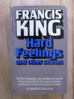Anticariat: Francis King - Hard Feelings and other stories