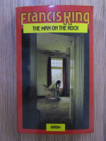 Anticariat: Francis King - The man on the rock