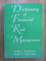 Gary L. Gastineau, Mark P. Kritzman - Dictionary of financial risk management
