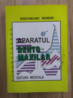 Gheorghe Boboc - Aparatul dento-maxilar