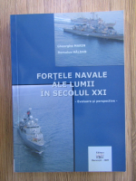 Gheorghe Marin - Fortele Navale ale lumii in secolul XXI. Evaluare si perspective