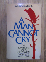 Anticariat: Gloria Keverne - A man cannot cry