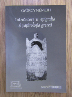 Gyorgy Nemeth - Introducere in epigrafia si papirologia greaca