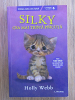 Holly Webb - Silky, cea mai trista pisicuta