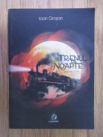 Anticariat: Ioan Grosan - Trenul de noapte. Povestiri