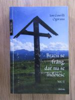 Ion Gavrila Ogoranu - Brazii se frang, dar nu se indoiesc (volumul 2)