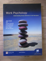 Anticariat: John Arnold - Work Psychology. Undersanding human behaviour in the workplace