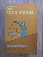 Anticariat: John Ralston Saul - On equilibrium