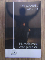 Anticariat: Jose Manuel Fajardo - Numele meu este Jamaica