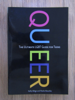 Anticariat: Kathy Belge - Queer. The ultimate LGBT guide for teens