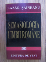 Lazar Saineanu - Semasiologia limbii romane