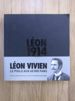 Anticariat: Leon 1914. Leon Vivien, le poilu aux 60 000 fans