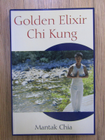 Anticariat: Mantak Chia - Golden Elixir Chi Kung