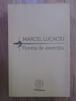 Anticariat: Marcel Lucaciu - Floreta de exercitiu