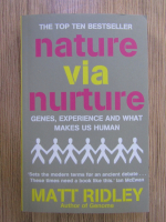 Anticariat: Matt Ridley - Nature via nurture. Genes, experience and what makes us human