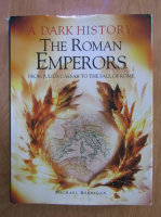 Anticariat: Michael Kerrigan - A dark history: The Roman Emperors