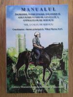 Mihai Marius Dan - Manualul ingrijirii, intretinerii, folosirii si asigurarii starii de sanatate a animalelor de serviciu, volumul 1. Calul de serviciu