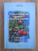 Anticariat: Mihai Tomsa, Elena Tomsa - Protectia integrata a pomilor si arbustilor fructiferi la inceputul mileniului III