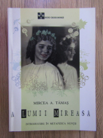 Mircea A. Tamas - A lumii mireasa. Introducere in metafizica nuntii
