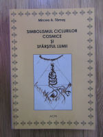 Mircea A. Tamas - Simbolismul ciclurilor cosmice si sfarsitul lumii
