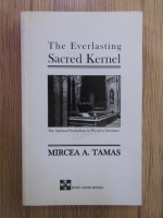 Mircea A. Tamas - The everlasting sacred kernel